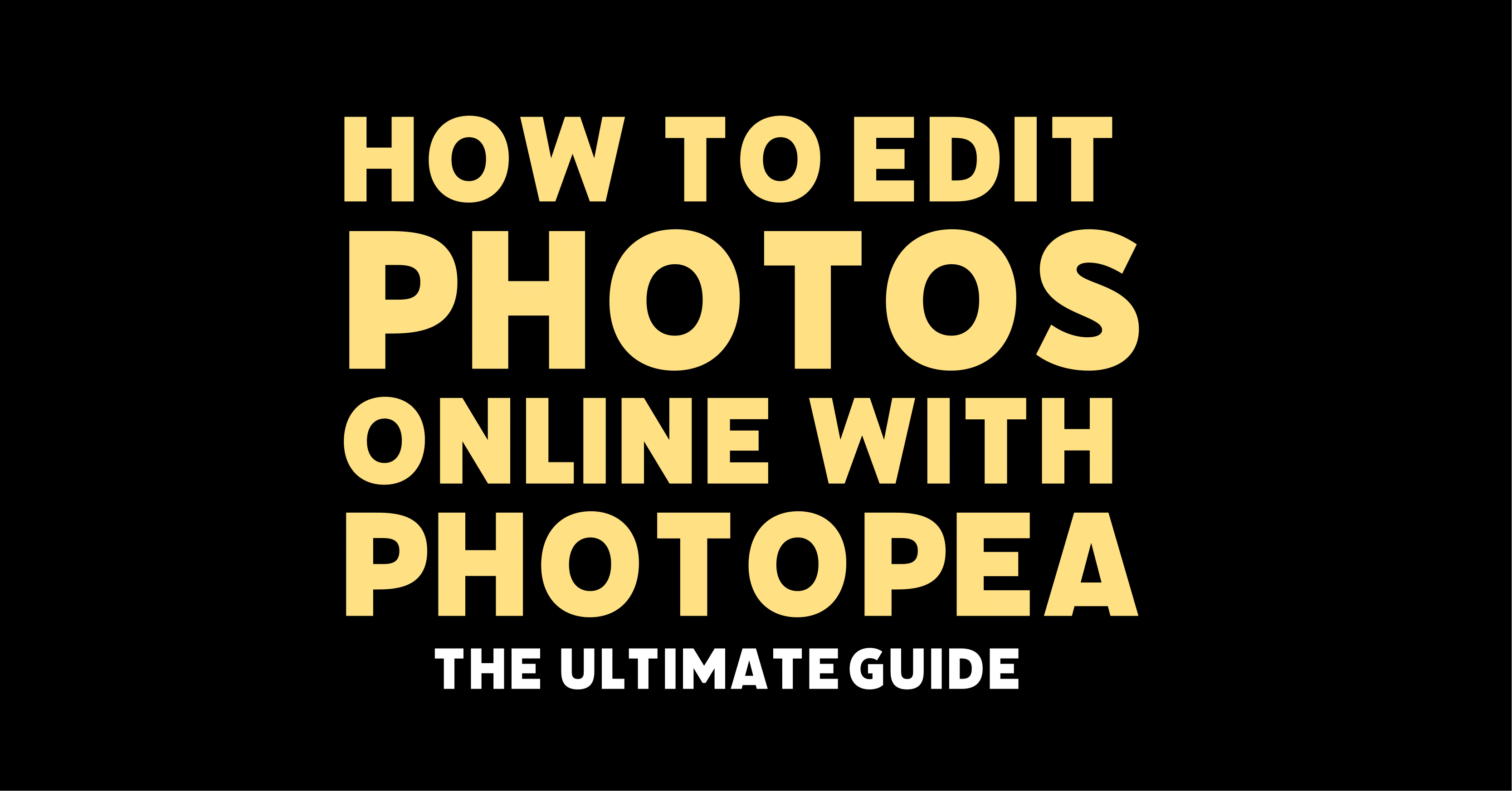 How to Edit Photos Online with Photopea: The Ultimate Guide